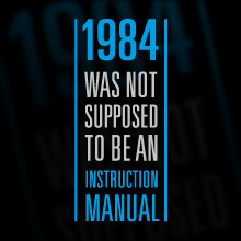 1984 was not supposed to be an instruction manual